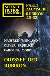 Icon image Odyssee der Rubikon: Science Fiction Abenteuer Paket Raumschiff Rubikon 25-32