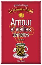 Icon image Les Panthères grises - tome 1 - Amour et vieilles dentelles