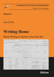 Icon image Writing Home: Black Writing in Britain Since the War