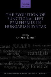 Icon image The Evolution of Functional Left Peripheries in Hungarian Syntax