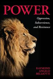 Icon image Power: Oppression, Subservience, and Resistance