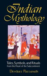Icon image Indian Mythology: Tales, Symbols, and Rituals from the Heart of the Subcontinent