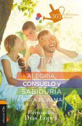 Icon image Gotas de alegría, consuelo y sabiduría para el alma: 365 reflexiones diarias