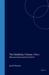 Icon image The Halakhah, Volume 1 Part 1: Between Israel and God. Part A