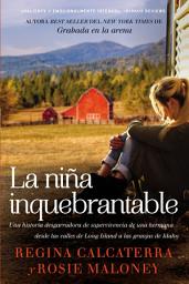 Icon image niña inquebrantable: Una historia desgarradora de supervivenc