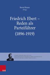 Icon image Friedrich Ebert – Reden als Parteiführer (1896–1919)