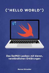 Icon image ("Hello World"): Das SwiftUI-Lexikon mit klaren, verständlichen Erklärungen