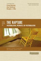 Icon image Three Views on the Rapture: Pretribulation, Prewrath, or Posttribulation