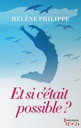 Icon image Et si c'était possible ?: L été de tous les possibles avec une romance sicklit dans la lignée de Jojo Moyes