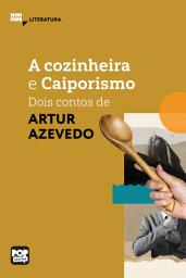 Icon image A cozinheira e Caiporismo: Dois contos de Artur Azevedo: Literatura
