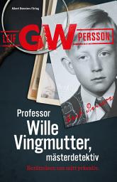 Icon image Professor Wille Vingmutter, mästerdetektiv : berättelsen om mitt yrkesliv