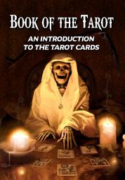 Icon image Book of the Tarot: An Introduction to the Tarot Cards