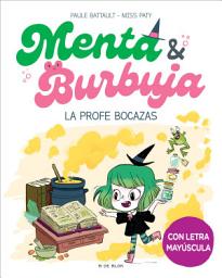 Icon image Menta y Burbuja 3 - La profe bocazas: Con letra MAYÚSCULA para que niños y niñas a partir de 6 años aprendan a leer solos
