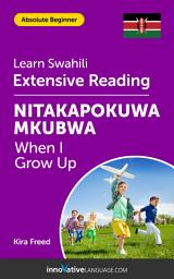 Icon image Swahili Extensive Reading: WHEN I GROW UP: Level 2