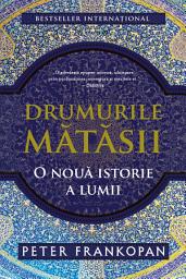 Icon image Drumurile matasii: O nouă istorie a lumii