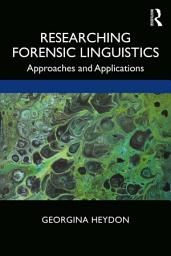 Icon image Researching Forensic Linguistics: Approaches and Applications