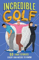 Icon image Incredible Golf (Incredible Sports Stories, Book 4)