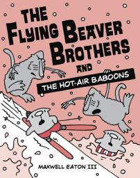 Icon image The Flying Beaver Brothers: The Flying Beaver Brothers and the Hot Air Baboons