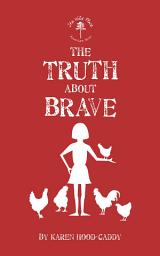 Icon image The Truth About Brave: The Wild Place Adventure Series