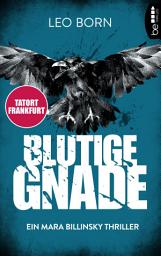 Icon image Blutige Gnade: Ein Mara Billinsky Thriller