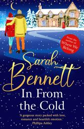 Icon image In From the Cold: Wrap up warm with this heartwarming, romantic, uplifting read from Sarah Bennett