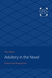 Icon image Adultery in the Novel: Contract and Transgression
