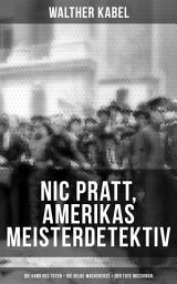 Icon image Nic Pratt, Amerikas Meisterdetektiv: Die Hand des Toten + Die gelbe Wachskerze + Der tote Missionar