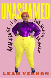 Icon image Unashamed: Musings of a Fat, Black Muslim