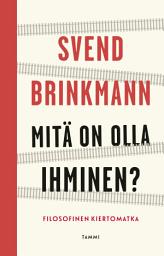 Icon image Mitä on olla ihminen?: Filosofinen kiertomatka