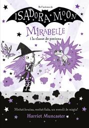 Icon image Mirabelle 3 - La Mirabelle i la classe de pocions: Un llibre màgic de l'univers de la Isadora Moon!