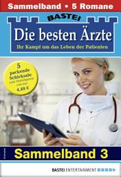 Icon image Die besten Ärzte - Sammelband 3: 5 Arztromane in einem Band