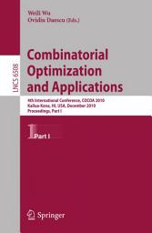 Icon image Combinatorial Optimization and Applications: 4th International Conference, COCOA 2010, Kailua-Kona, HI, USA, December 18-20, 2010, Proceedings, Part I