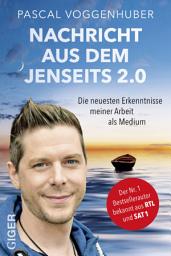 Icon image Nachricht aus dem Jenseits 2.0: Die neuesten Erkenntnisse meiner Arbeit als Medium