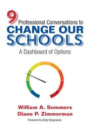 Icon image Nine Professional Conversations to Change Our Schools: A Dashboard of Options