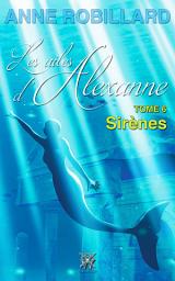 Icon image Les ailes d'Alexanne 06 : Sirènes: Sirènes