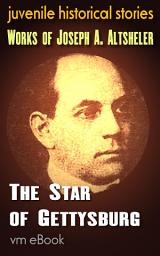 Icon image The Star of Gettysburg: juvenile historical stories