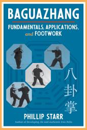 Icon image Baguazhang: Fundamentals, Applications, and Footwork