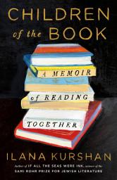 Icon image Children of the Book: A Memoir of Reading Together