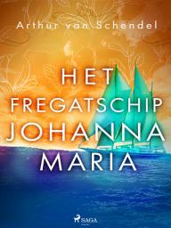 Icon image Het fregatschip Johanna Maria