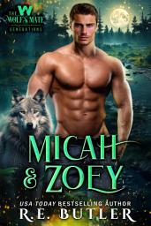 Icon image Micah & Zoey (The Wolf's Mate Generations Book Two)