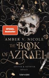 Icon image The Book of Azrael - Götter und Monster 1: Roman - Die auf TikTok gehypte Dark-Romantasy endlich auf Deutsch!