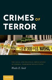 Icon image Crimes of Terror: The Legal and Political Implications of Federal Terrorism Prosecutions