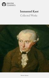 Icon image Delphi Collected Works of Immanuel Kant (Illustrated)