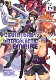 Icon image I'm the Evil Lord of an Intergalactic Empire! (Light Novel)