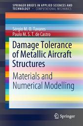 Icon image Damage Tolerance of Metallic Aircraft Structures: Materials and Numerical Modelling