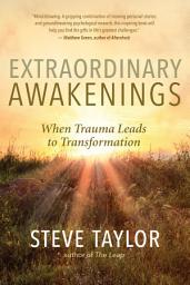 Icon image Extraordinary Awakenings: When Trauma Leads to Transformation