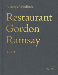 Icon image Restaurant Gordon Ramsay: A Story of Excellence