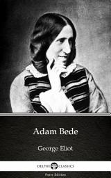 Icon image Adam Bede by George Eliot - Delphi Classics (Illustrated)