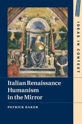 Icon image Italian Renaissance Humanism in the Mirror