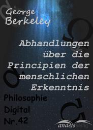 Icon image Abhandlungen über die Principien der menschlichen Erkenntnis: Philosophie-Digital Nr. 42